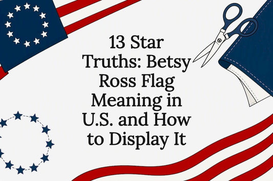 13 Star Truths: Betsy Ross Flag Meaning in U.S. and How to Display It - Gulf of America®