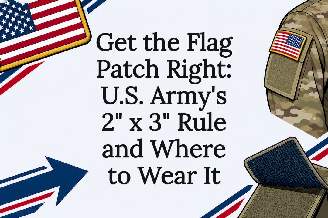 Get the Flag Patch Right: U.S. Army's 2" x 3" Rule and Where to Wear It - Gulf of America®